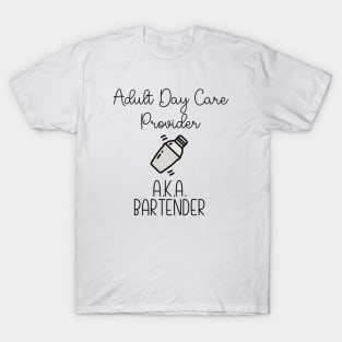 Adult Day Care Provider a.k.a. Bartender T-Shirt